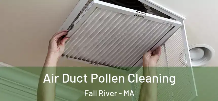 Air Duct Pollen Cleaning Fall River - MA