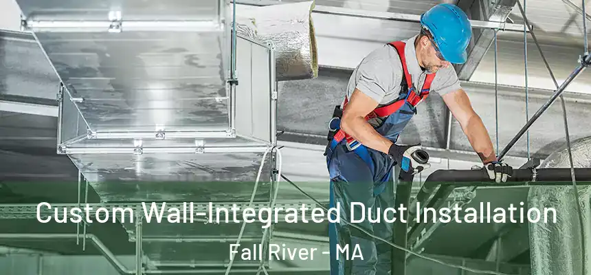  Custom Wall-Integrated Duct Installation Fall River - MA
