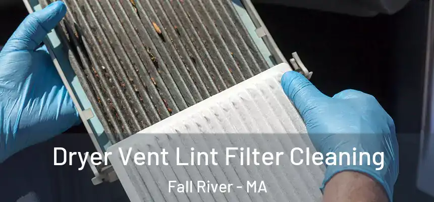 Dryer Vent Lint Filter Cleaning Fall River - MA