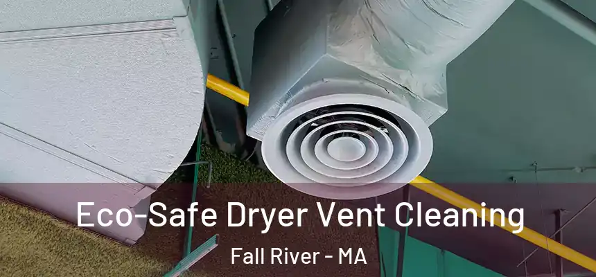 Eco-Safe Dryer Vent Cleaning Fall River - MA