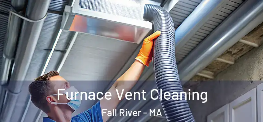 Furnace Vent Cleaning Fall River - MA