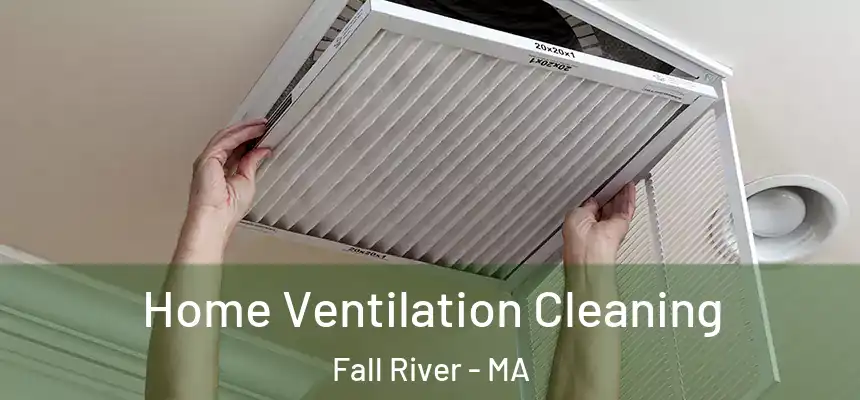Home Ventilation Cleaning Fall River - MA