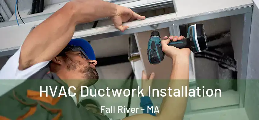  HVAC Ductwork Installation Fall River - MA