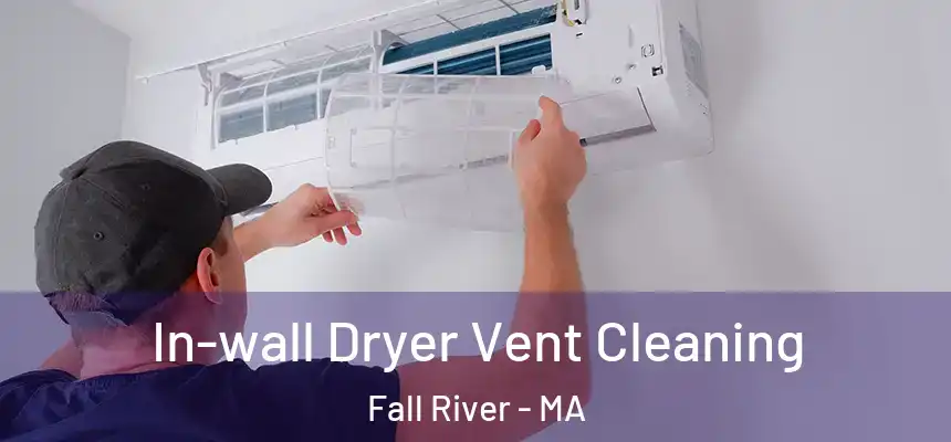 In-wall Dryer Vent Cleaning Fall River - MA
