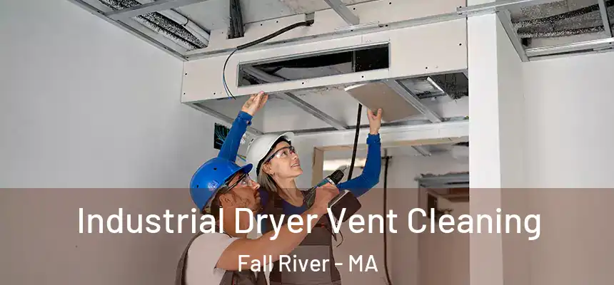 Industrial Dryer Vent Cleaning Fall River - MA