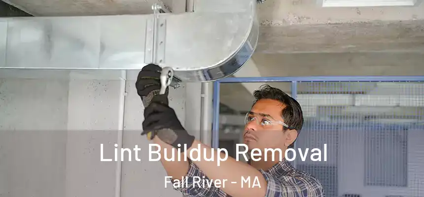 Lint Buildup Removal Fall River - MA