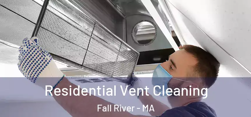 Residential Vent Cleaning Fall River - MA