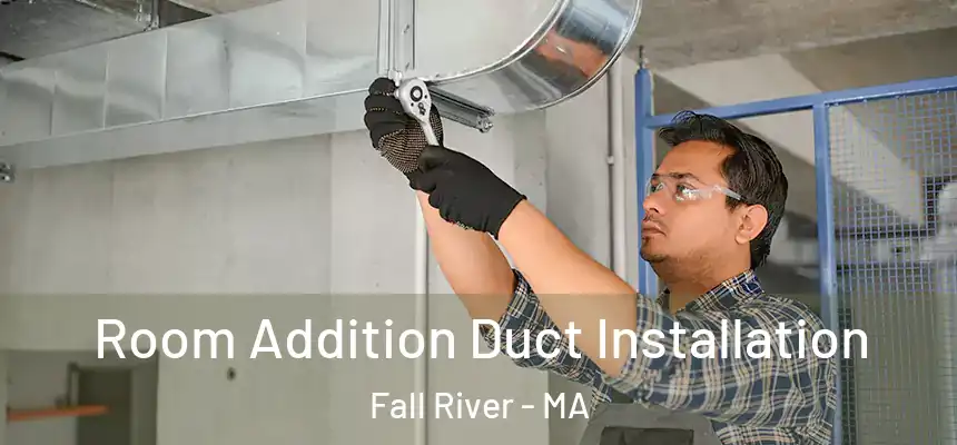 Room Addition Duct Installation Fall River - MA