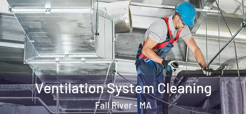  Ventilation System Cleaning Fall River - MA