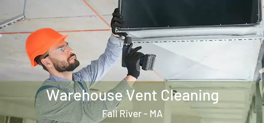 Warehouse Vent Cleaning Fall River - MA